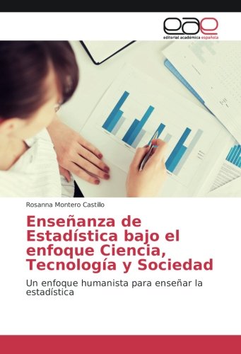 Enseñanza de Estadística bajo el enfoque Ciencia, Tecnología y Sociedad: Un enfoque humanista para enseñar la estadística