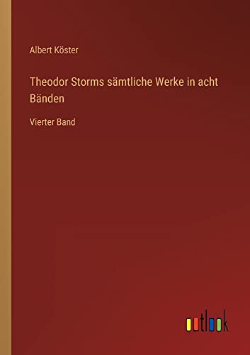 Theodor Storms sämtliche Werke in acht Bänden: Vierter Band