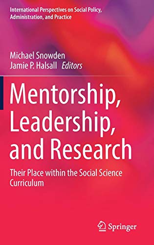 Mentorship, Leadership, and Research: Their Place within the Social Science Curriculum (International Perspectives on Social Policy, Administration, and Practice)