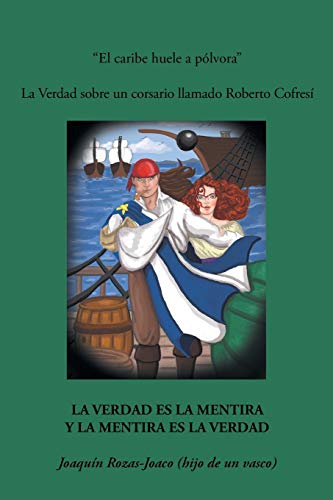 El caribe huele a pólvora: La verdad sobre un corsario llamado Roberto Cofresí: La Verdad Sobre Un Corsario Llamado Roberto Cofresi