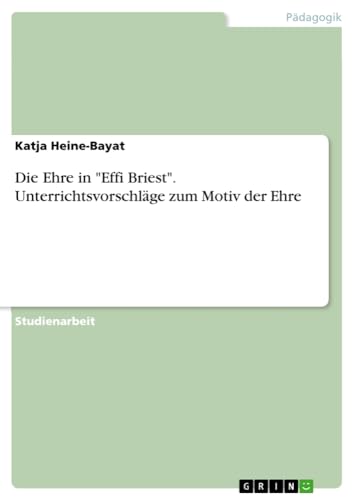 Die Ehre in Effi Briest. Unterrichtsvorschläge zum Motiv der Ehre