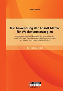 Die Anwendung der Ansoff Matrix für Wachstumsstrategien