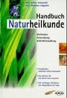 Handbuch Naturheilkunde. Methoden, Anwendung, Selbstbehandlung