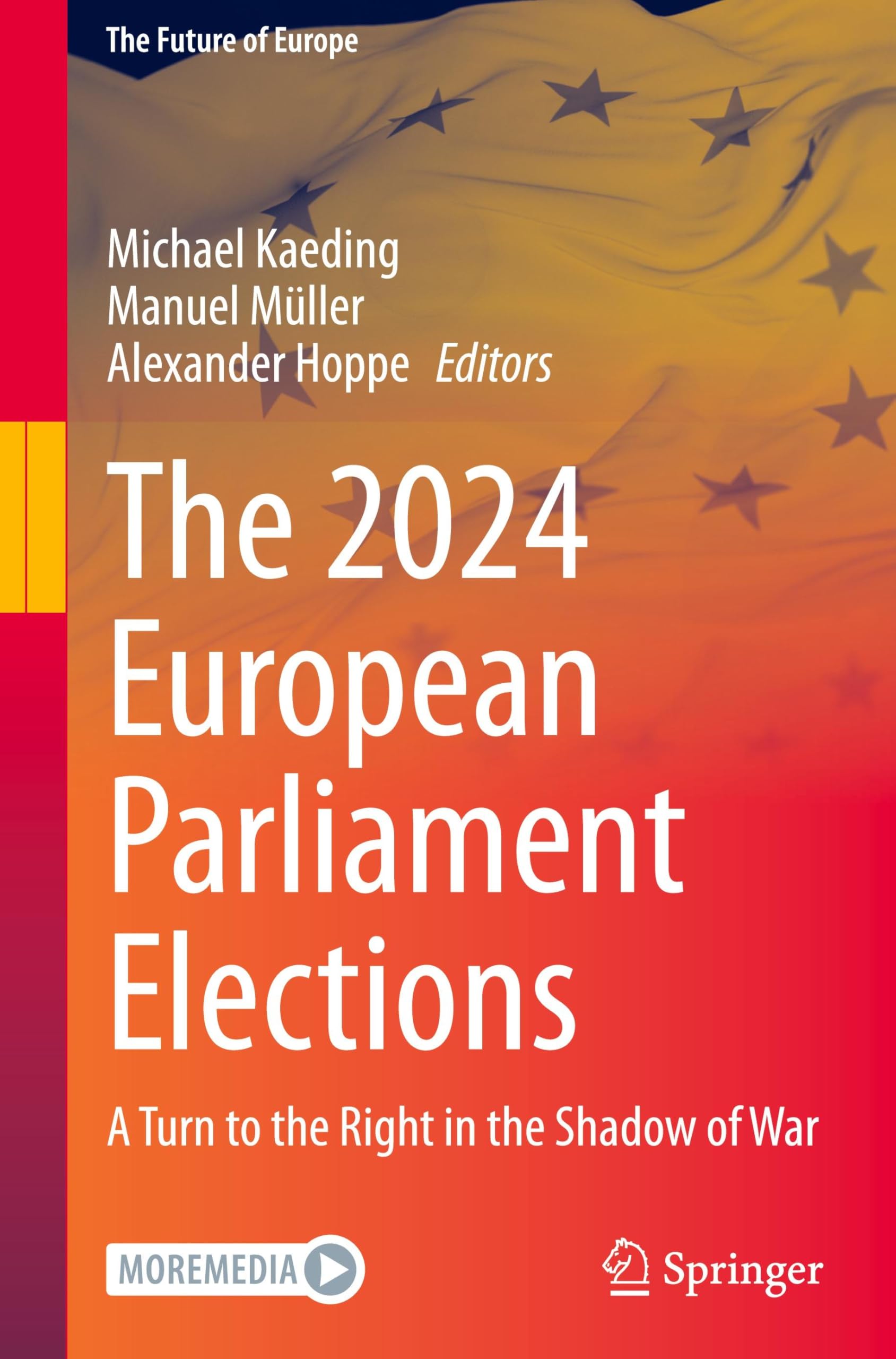 The 2024 European Parliament Elections: A Turn to the Right in the Shadow of War (The Future of Europe)