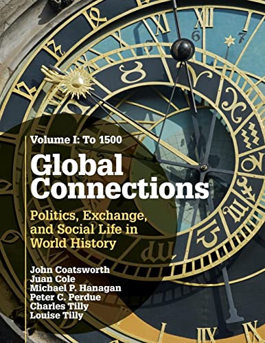 John Coatsworth Global Connections, Politics, Exchange, And Social Life In World History