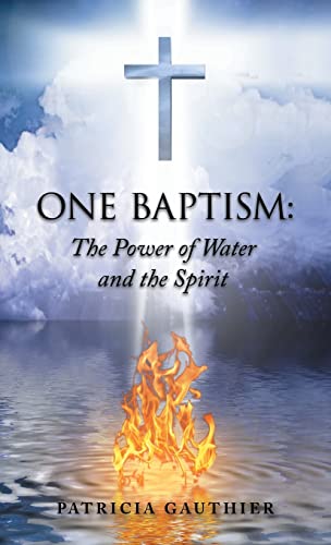 One Baptism: : The Power of Water and the Spirit