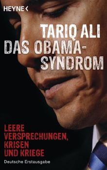 Das Obama-Syndrom: Leere Versprechungen, Krisen und Kriege