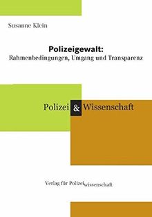 Polizeigewalt: Rahmenbedingungen, Umgang und Transparenz