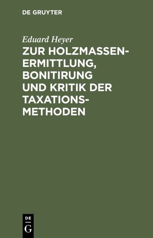 Zur Holzmassen-Ermittlung, Bonitirung und Kritik der Taxationsmethoden