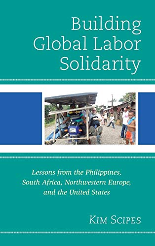 Building Global Labor Solidarity: Lessons from the Philippines, South Africa, Northwestern Europe, and the United States
