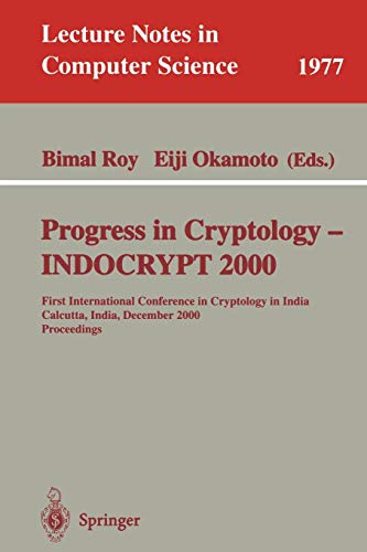 Progress in Cryptology - INDOCRYPT 2000: First International Conference in Cryptology in India, Calcutta, India, December 10-13, 2000. Proceedings (Lecture Notes in Computer Science, 1977, Band 1977)
