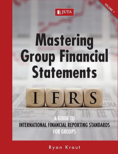 Mastering Group Financial Statements Vol 1: A guide to International Financial Reporting Standards for groups