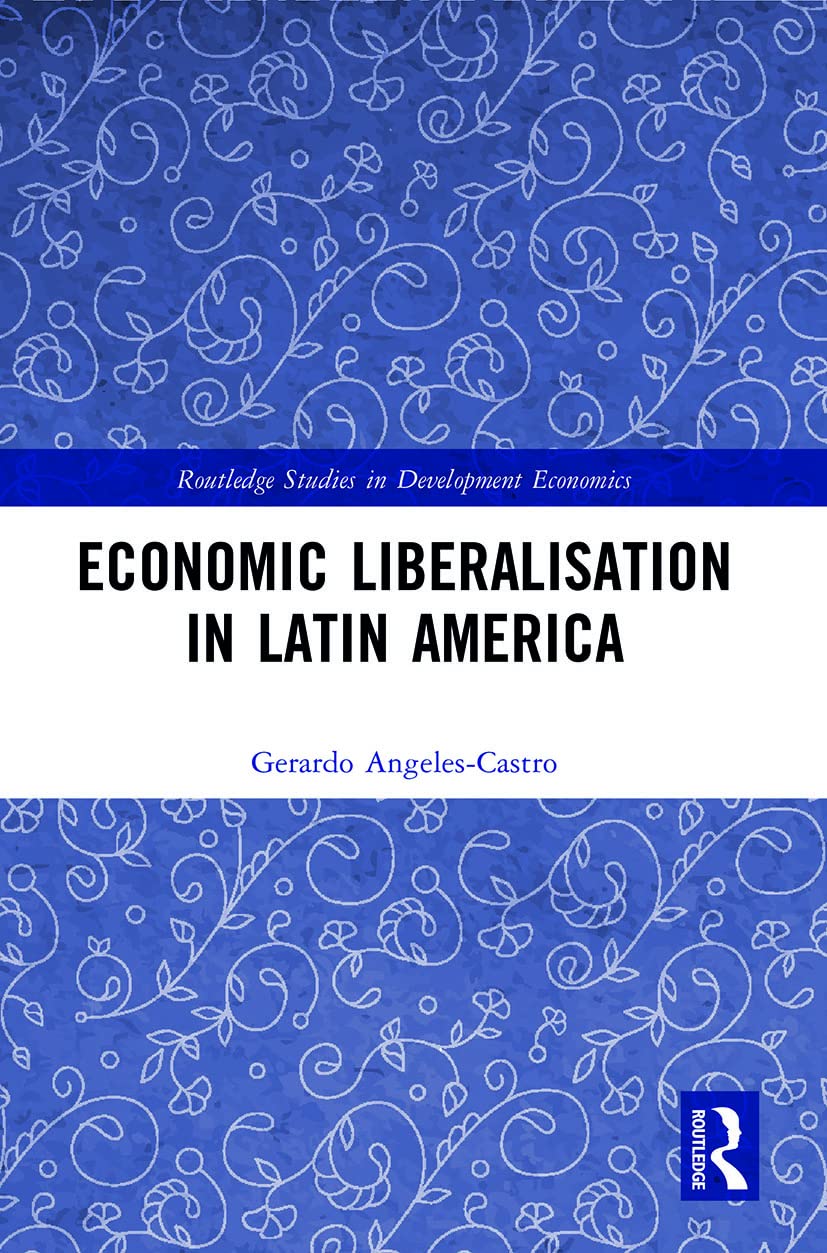 Economic Liberalisation in Latin America (Routledge Studies in Development Economics)