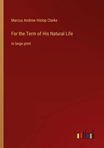 For the Term of His Natural Life: in large print