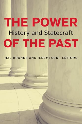 Hal Brands The Power Of The Past, History And Statecraft