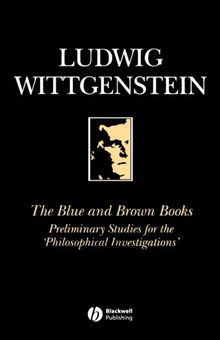 The Blue and Brown Books: Preliminary Studies for the 'Philosophical Investigation': Preliminary Studies for the Philosophical Investigations