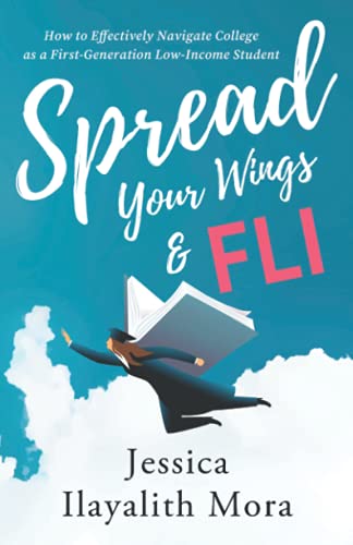 Spread Your Wings and FLI: How to Effectively Navigate College as a First-Generation, Low-Income Student