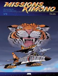 Missions Kimono. Vol. 8. Tiger : les aventures des pilotes de la 11e flotille de chasse embarquée à bord du porte-avions Charles de Gaulle