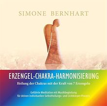 Erzengel-Chakra-Harmonisierung: Heilung der Chakras mit der Kraft von 7 Erzengel (Lightway-Meditationen)