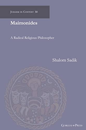 Maimonides: A Radical Religious Philosopher (Judaism in Context, Band 30)