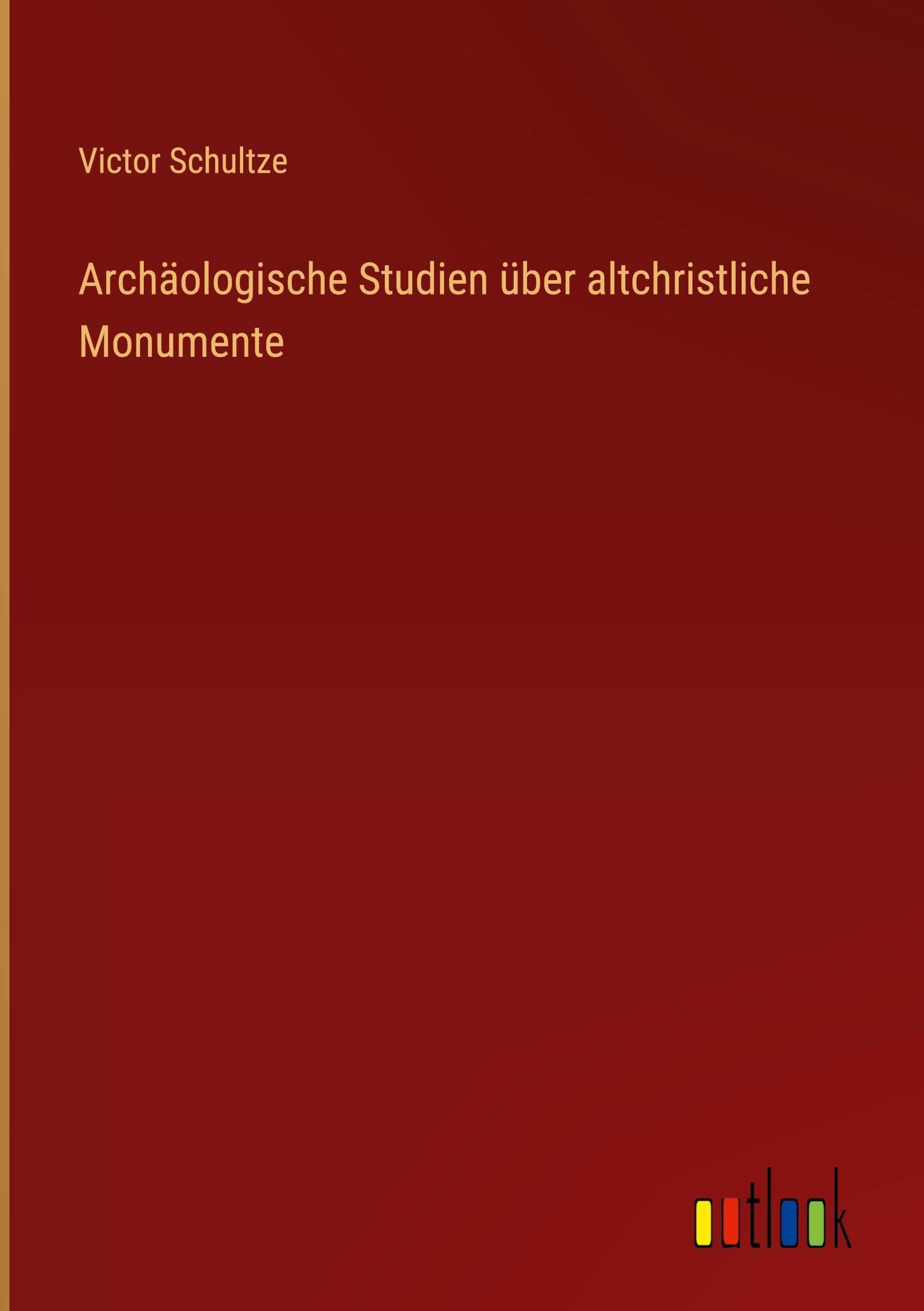 Archäologische Studien über altchristliche Monumente