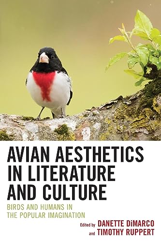 Avian Aesthetics in Literature and Culture: Birds and Humans in the Popular Imagination (Ecocritical Theory and Practice)