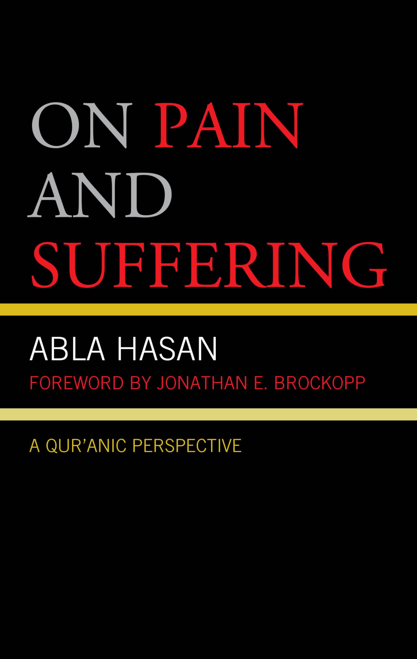 On Pain and Suffering: A Qur'anic Perspective (Lexington Studies in Classical and Modern Islamic Thought)