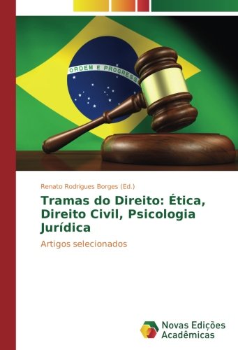 Tramas do Direito: Ética, Direito Civil, Psicologia Jurídica: Artigos selecionados