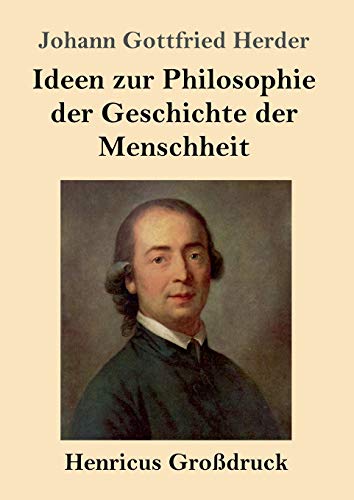 Ideen zur Philosophie der Geschichte der Menschheit (Großdruck)