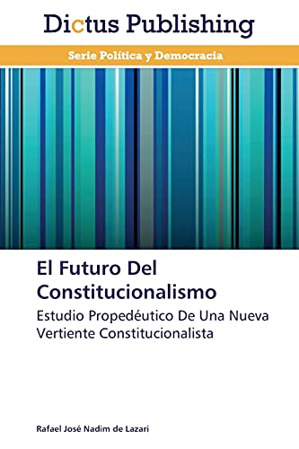 El Futuro Del Constitucionalismo: Estudio Propedéutico De Una Nueva Vertiente Constitucionalista