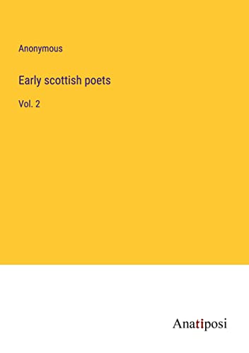 Early scottish poets: Vol. 2