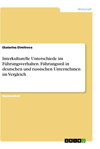 Interkulturelle Unterschiede im Führungsverhalten. Führungsstil in deutschen und russischen Unternehmen im Vergleich