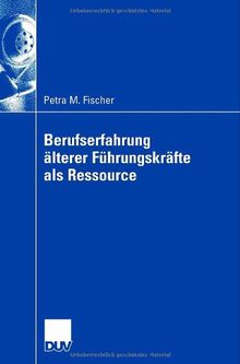 Berufserfahrung älterer Führungskräfte als Ressource (German Edition)