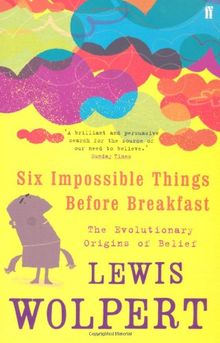 Six Impossible Things Before Breakfast: The Evolutionary Origins of Belief