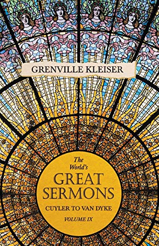 The World's Great Sermons - Cuyler to Van Dyke - Volume IX