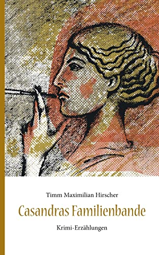 Casandras Familienbande: Krimi-Erzählungen