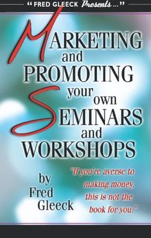 Marketing and Promoting your Seminars for Maximum Profit