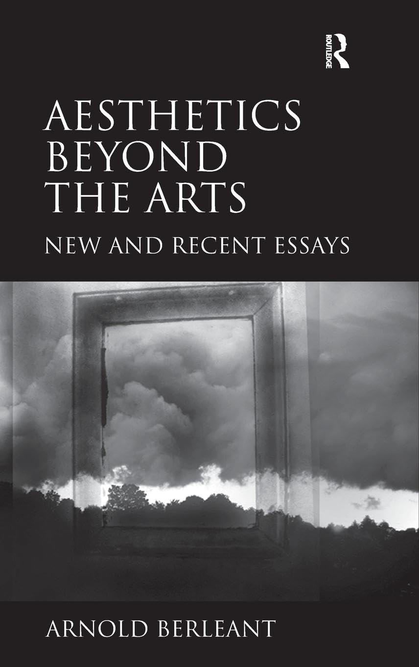 Aesthetics beyond the Arts: New and Recent Essays