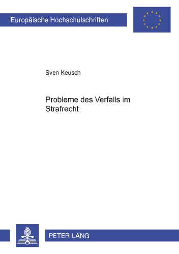 Probleme des Verfalls im Strafrecht (Europäische Hochschulschriften - Reihe II)