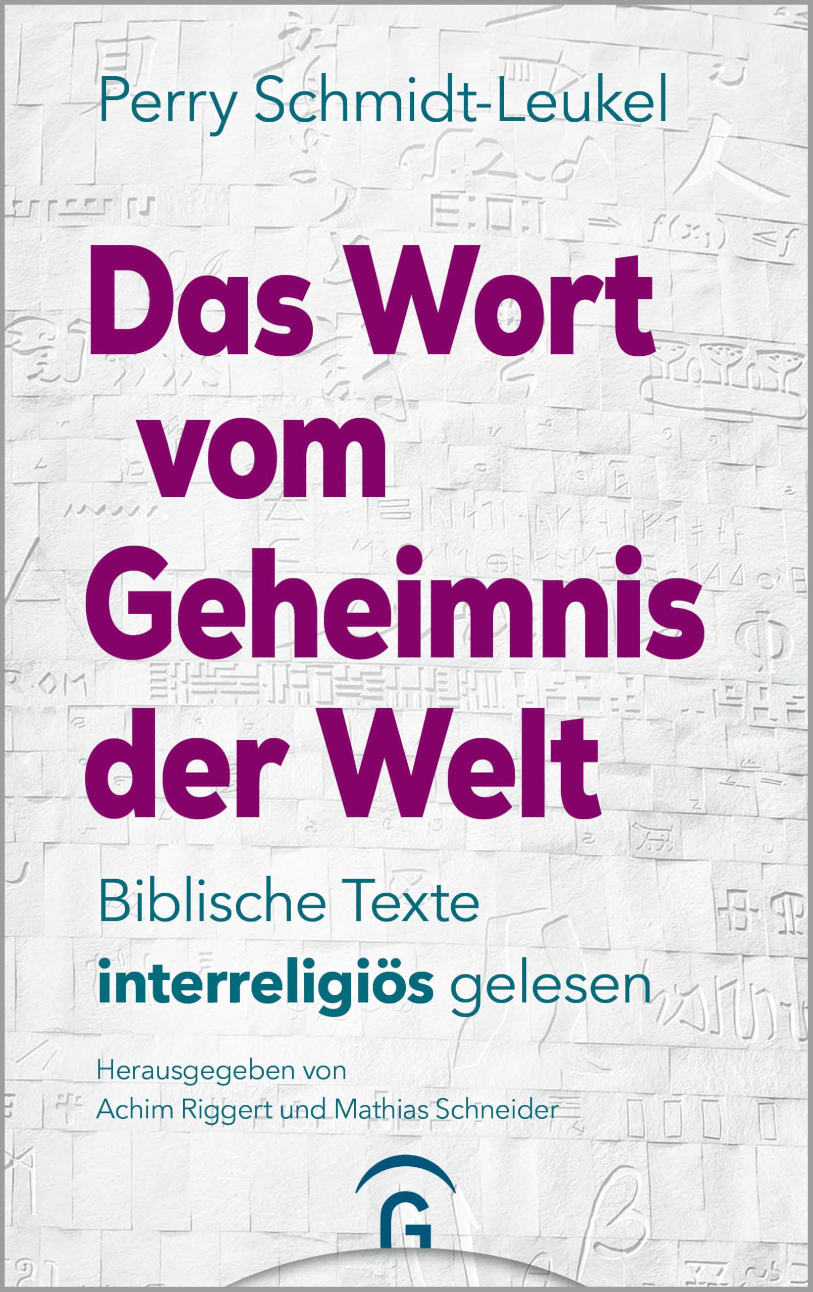 Das Wort vom Geheimnis der Welt: Biblische Texte interreligiös gelesen