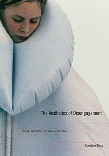 Aesthetics of Disengagement: Contemporary Art and Depression