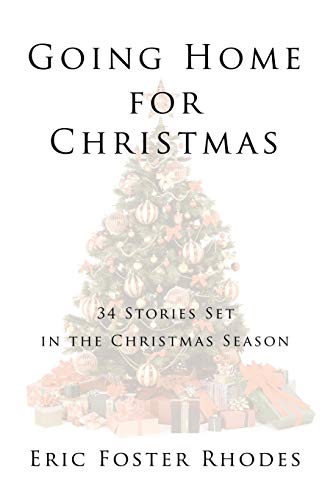 Going Home for Christmas: 34 Stories Set in the Christmas Season