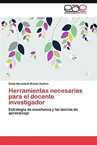 Herramientas necesarias para el docente investigador: Estrategia de enseñanza y las teorías de aprendizaje
