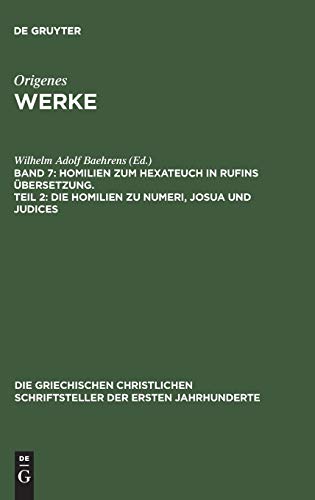 Homilien zum Hexateuch in Rufins Übersetzung. Teil 2: Die Homilien zu Numeri, Josua und Judices (Die griechischen christlichen Schriftsteller der ersten Jahrhunderte, 30, Band 30)
