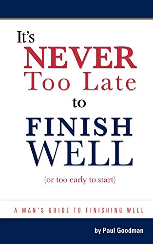 It's Never Too Late to Finish Well: Or Too Early to Start
