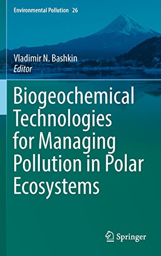 Biogeochemical Technologies for Managing Pollution in Polar Ecosystems (Environmental Pollution)