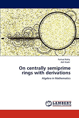 On centrally semiprime rings with derivations: Algebra in Mathematics