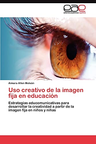 Uso creativo de la imagen fija en educación: Estrategias educomunicativas para desarrollar la creatividad a partir de la imagen fija en niños y niñas