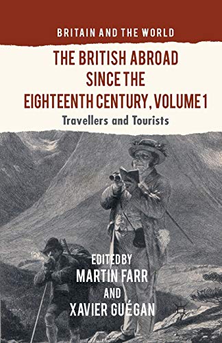 The British Abroad Since the Eighteenth Century, Volume 1: Travellers and Tourists (Britain and the World)