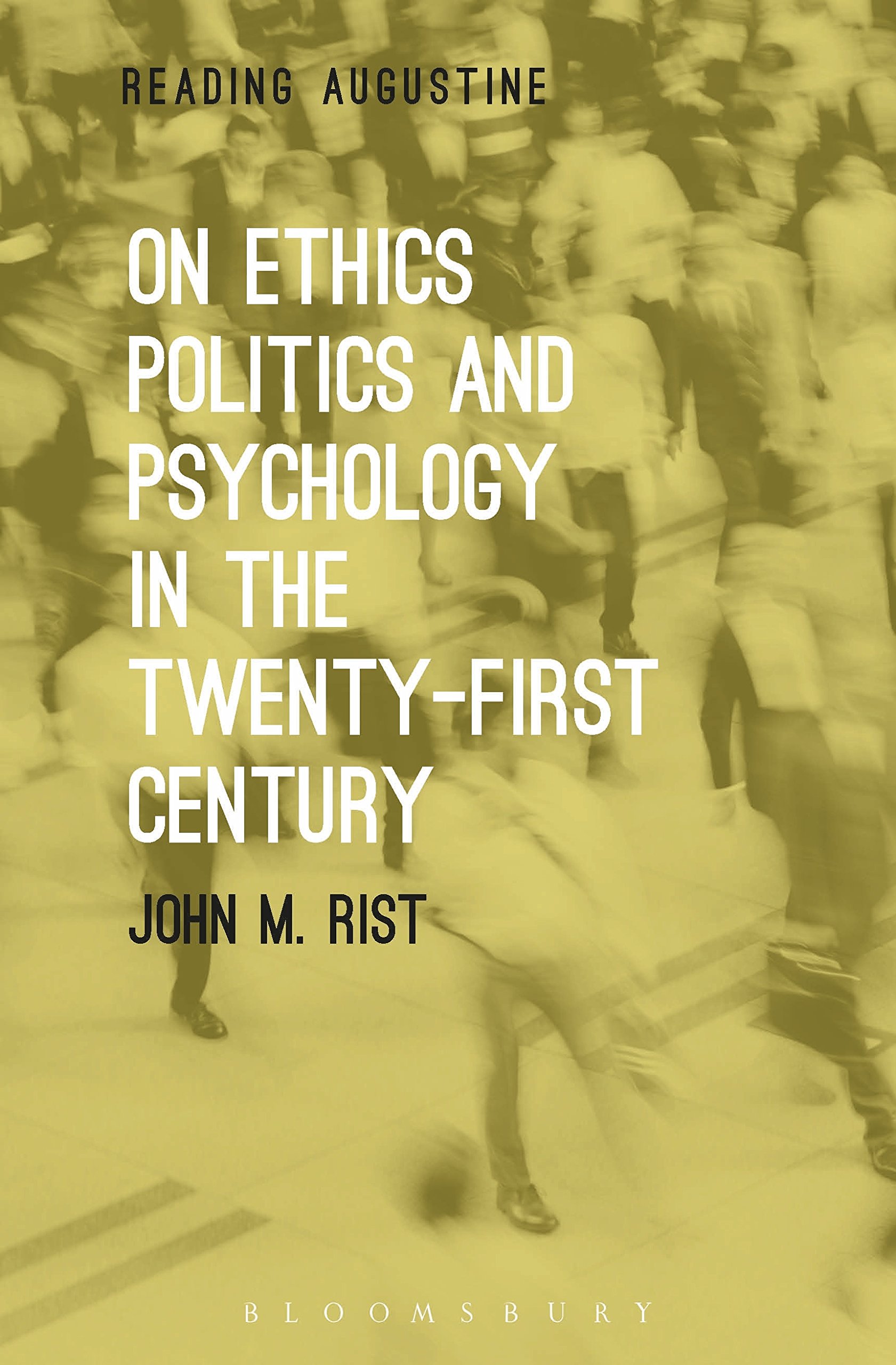 On Ethics, Politics and Psychology in the Twenty-First Century (Reading Augustine)